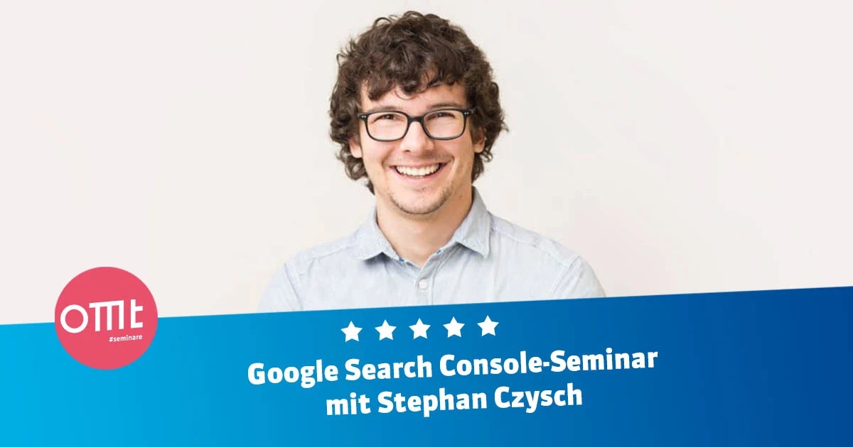 Google Search Console Seminar 2021 mit Stephan Czysch