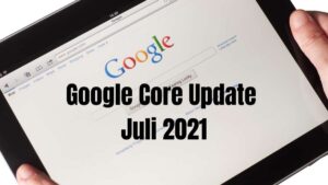 Google Juli 2021 Core Update wird ausgerollt
