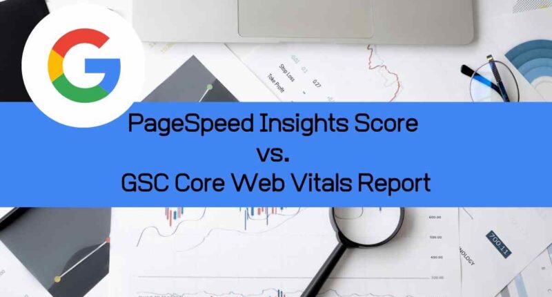 PageSpeed Insights vs. GSC-Core-Web-Vitals