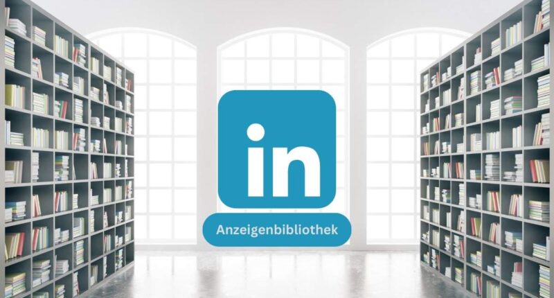 LinkedIn Anzeigenbibliothek