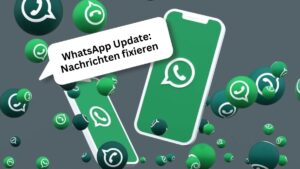 WhatsApp Nachrichten fixieren: Inhalte im Chat-Stream priorisieren